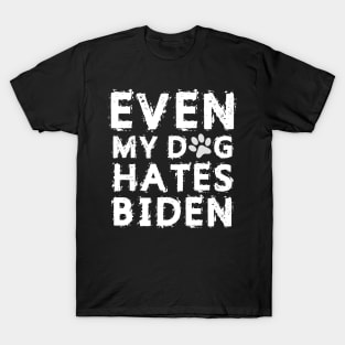 Even My Dog Hates Biden T-Shirt